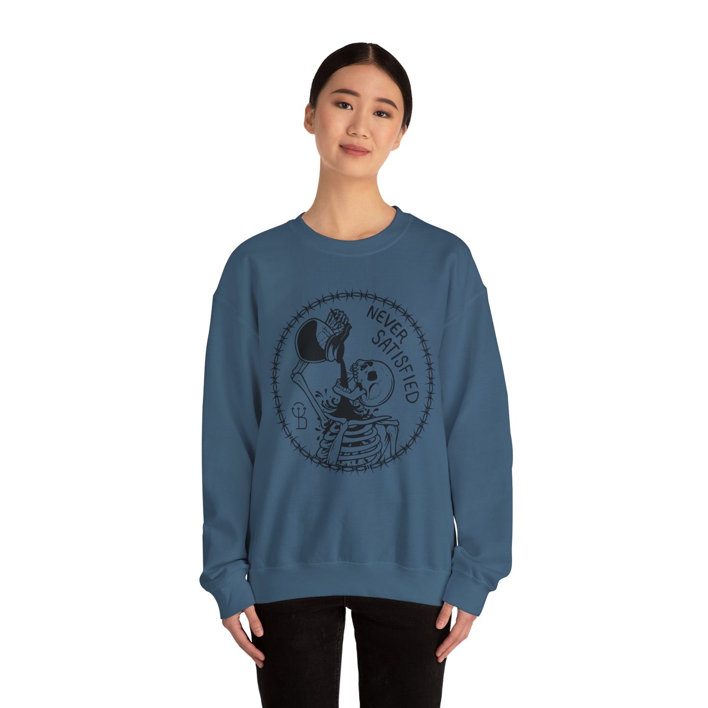 Never Satisfied Sweatshirt